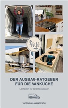 Victoria Lommatzsch, LOMMATZSCH VICTORIA - Der Ausbau-Ratgeber für die Vanküche