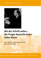 Viera Glosíková, Ils Nagelschmidt, Ilse Nagelschmidt, Kilian Thomas - Mit der Schrift sehen - der Prager deutsche Autor Oskar Baum