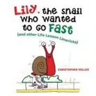 Christopher Miller - Lily, the Snail Who Wanted to Go Fast