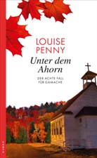 Louise Penny - Unter dem Ahorn