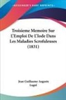 Jean Guillaume Auguste Lugol - Troisieme Memoire Sur L'Emploi De L'Iode Dans Les Maladies Scrofuleuses (1831)