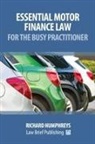 Richard Humphreys - Essential Motor Finance Law for the Busy Practitioner