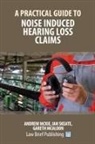 Gareth McAloon, Andrew McKie, Ian Skeate - A Practical Guide to Noise Induced Hearing Loss Claims