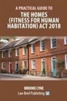Brooke Lyne - A Practical Guide to the Homes (Fitness for Human Habitation) Act 2018