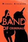 Michael Atkinson - A Band of Criminals