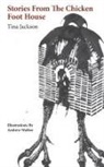 Tina Jackson - Stories from the Chicken Foot House