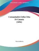 Vito La Mantia - Consuetudini Della Citta Di Catania (1896)