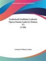 Gottfried Wilhelm Leibniz - Gothofredi Guillelmi Leibnitii Opera Omnia Ludovici Dutens V5 (1768)