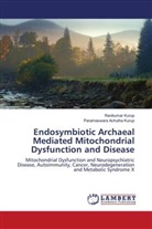 Parameswara Achutha Kurup, Ravikumar Kurup - Endosymbiotic Archaeal Mediated Mitochondrial Dysfunction and Disease