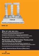 Alena Petrova, Lew N. Zybatow - Was ist und was soll Translationswissenschaft? / Redefining and Refocusing Translation and Interpreting Studies