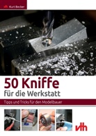 Kurt Becker - 50 Kniffe für die Werkstatt