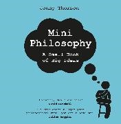 Jonny Thomson - Mini Philosophy - A Small Book of Big Ideas