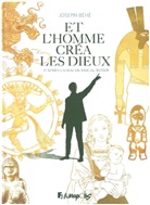 Behe, Joseph Béhé, Pascal Boyer - Et l'homme créa les dieux