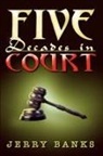 Jerry Banks - Five Decades in Court
