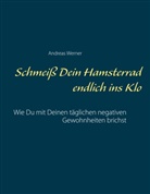 Andreas Werner - Schmeiß Dein Hamsterrad endlich ins Klo