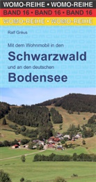 Ralf Gréus, WOMO-Verlag - Mit dem Wohnmobil in den Schwarzwald und an den deutschen Bodensee