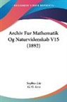 Sophus Lie, G. O. Sars - Archiv Fur Mathematik Og Naturvidenskab V15 (1892)