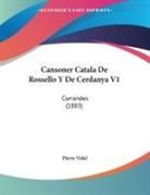 Pierre Vidal - Cansoner Catala De Rossello Y De Cerdanya V1