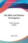 Henry Wace - The Bible And Modern Investigation
