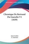 Jean Cuvelier, E. Charriere - Chronique De Bertrand Du Guesclin V1 (1839)