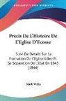 Mark Wilks - Precis De L'Histoire De L'Eglise D'Ecosse