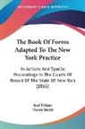 Henry Smith, Joel Tiffany - The Book Of Forms Adapted To The New York Practice