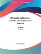 George Walker - Il Segreto Del Famoso Automa Che Giuocava A Scacchi