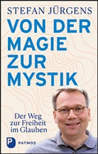 Stefan Jürgens - Von der Magie zur Mystik