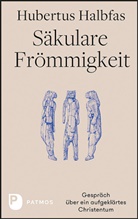 Hubertus Halbfas - Säkulare Frömmigkeit