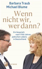 Michae Blume, Michael Blume, Barbara Traub - Wenn nicht wir, wer dann?