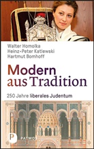 Bomho, Walter (Dr. Homolka, Walter (Dr.) Homolka, Heinz-Pete Katlewski, Heinz-Peter Katlewski, Hartmut Bomhoff... - Modern aus Tradition: 250 Jahre liberales Judentum