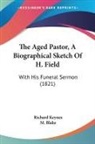 Richard Keynes - The Aged Pastor, A Biographical Sketch Of H. Field