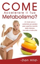 Dan Hild - Come Accelerare il Tuo Metabolismo?