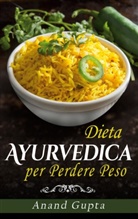 Anand Gupta - Dieta Ayurvedica per  Perdere Peso