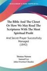 Samuel Lee, Thomas Watson, John Overton Choules - The Bible And The Closet Or How We May Read The Scriptures With The Most Spiritual Profit