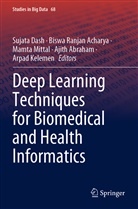 Ajith Abraham, Biswa Ranjan Acharya, Sujata Dash, Arpad Kelemen, Mamta Mittal, Mamta Mittal et al... - Deep Learning Techniques for Biomedical and Health Informatics