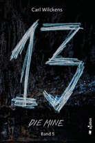 Carl Wilckens - Dreizehn. Die Mine