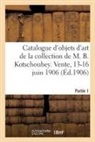 Georges Bottolier-Lasquin, Collectif, Legay, Marius Paulme, Léon Roger-Milès - Catalogue d objets d art et d