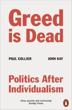 Pau Collier, Paul Collier, Paul Kay Collier, John Kay - Greed Is Dead - Politics After Individualism
