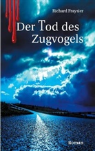 Richard Fraysier - Der Tod des Zugvogels