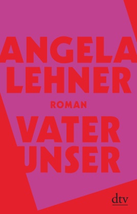 Angela Lehner - Vater unser - Roman