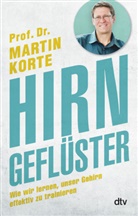 Martin Korte, Martin (Prof. Dr.) Korte - Hirngeflüster