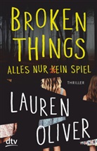 Lauren Oliver - Broken Things - Alles nur (k)ein Spiel