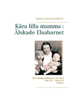 Gunnar Lundström - Kära lilla mamma : Älskade Elsabarnet Vol. 2