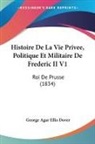 George Agar Ellis Dover - Histoire De La Vie Privee, Politique Et Militaire De Frederic II V1