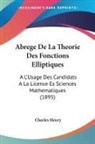 Charles Henry - Abrege De La Theorie Des Fonctions Elliptiques
