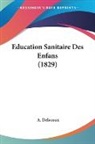 A. Delacoux - Education Sanitaire Des Enfans (1829)