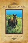 Diane Derome - My Black Mare