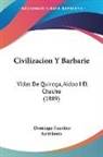 Domingo Faustino Sarmiento - Civilizacion Y Barbarie