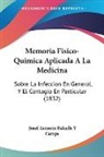 Josef Antonio Balcells Y Camps - Memoria Fisico-Quimica Aplicada A La Medicina